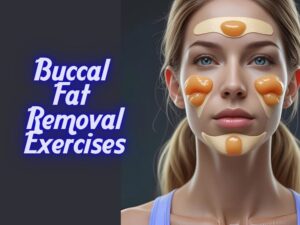 Buccal Fat Removal Exercises